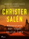 Nagonstans dar ingen skulle leta - eBook