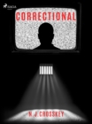 Correctional : Welcome to Justice Live! the gameshow where you vote to kill off death-row prisoners! - eBook