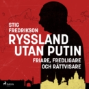 Ryssland utan Putin : Friare, fredligare och rattvisare - eAudiobook