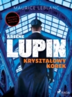 Arsene Lupin. Krysztalowy korek - eBook