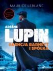 Arsene Lupin. Agencja Barnett i Spolka - eBook