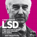 LSD. Como descubri el acido y que paso despues en el mundo - eAudiobook