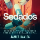 Sedados: Como el capitalismo moderno creo la crisis de salud mental - eAudiobook