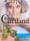 Vergine nacque Venere (La collezione eterna di Barbara Cartland 5) - eBook