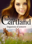 Inganno d'amore (La collezione eterna di Barbara Cartland 17) - eBook