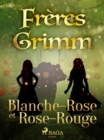 Blanche-Rose et Rose-Rouge - eBook