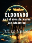 Eldorado en het monsterkanon van Staalstad - eBook