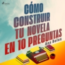 Como construir tu novela en 10 preguntas - eAudiobook