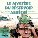 Le Mystere du reservoir asseche - eAudiobook