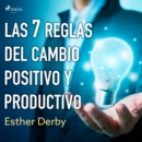 Las 7 reglas del cambio positivo y productivo - eAudiobook