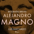 Biografias breves - Alejandro Magno - eAudiobook