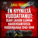 En kyynelta vuodattanut: Olavi Laihon elaman kahdeksantoista vuodenaikaa 1940-1944 - eAudiobook