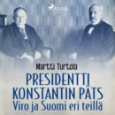 Presidentti Konstantin Pats: Viro ja Suomi eri teilla - eAudiobook