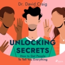 Unlocking Secrets: How to Get People To Tell You Everything - eAudiobook