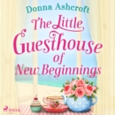 The Little Guesthouse of New Beginnings - eAudiobook