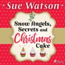 Snow Angels, Secrets and Christmas Cake - eAudiobook