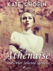 Athenaise and Other Selected Stories - eBook