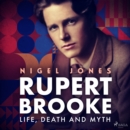 Rupert Brooke: Life, Death and Myth - eAudiobook