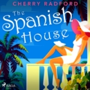 The Spanish House: Escape to sunny Spain with this absolutely gorgeous and unputdownable summer roma - eAudiobook