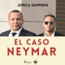 El caso Neymar - eAudiobook
