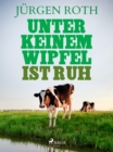 Unter keinem Wipfel ist Ruh - eBook