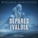 Les Separes d'Ivaldia Acte 1 : Le Sel de Vie - eAudiobook