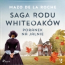Saga rodu Whiteoakow 2 - Poranek na Jalnie - eAudiobook