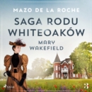 Saga rodu Whiteoakow 3 - Mary Wakefield - eAudiobook