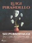 Sei personaggi in cerca d'autore - eBook