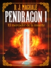 Pendragon 1: El mercader de la muerte - eBook