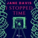 I Stopped Time - eAudiobook