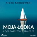 Moja lodka, czyli zwierzenia szalenca - eAudiobook