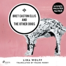 Bret Easton Ellis and the Other Dogs - eAudiobook
