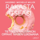 Rakasta itseasi: Tietoisen nautinnon oppaat naisen lukemana - eAudiobook