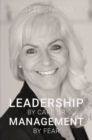 LEADERSHIP BY CARE OR MANAGEMENT BY FEAR - eBook