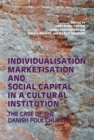 Individualisation, Marketisation and Social Capital in a Cultural Institution : The Case of the Danish Folk Church - Book