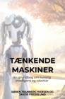 Taenkende Maskiner : En grundbog om kunstig intelligens og robotter - eBook