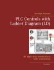 PLC Controls with Ladder Diagram (LD) : IEC 61131-3 and introduction to Ladder programming - Book
