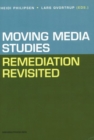 Moving Media Studies : Remediation Revisited - Book