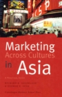 Marketing Across Cultures in Asia : A Practical Guide - Book