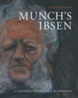 Munch's Ibsen : A Painter's Visions of a Playwright - Book