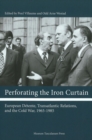 Perforating the Iron Curtain : European Dtente, Transatlantic Relations, and the Cold War, 1965-1985 - Book