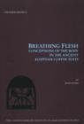 Breathing Flesh : Conceptions of the Body in the Ancient Egyptian Coffin Texts - Book