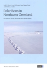 Polar Bears in Northwest Greenland : An Interview Survey about the Catch and the Climate - Book