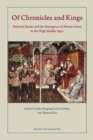 Of Chronicles and Kings : National Saints and the Emergence of Nation States in the High Middle Ages - Book