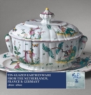 Tin-Glazed Earthenware from the Netherlands, France and Germany, 1600-1800 - Book