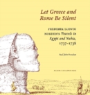 "Let Greece and Rome Be Silent" : Frederik Ludvig Norden?s Travels in Egypt and Nubia, 1737?1738 - Book