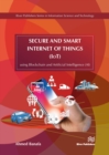 Secure and Smart Internet of Things (IoT) : Using Blockchain and Artificial Intelligence (AI) - eBook