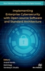 Implementing Enterprise Cybersecurity with Open-source Software and Standard Architecture - Book