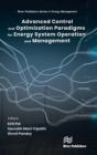 Advanced Control & Optimization Paradigms for Energy System Operation and Management - Book